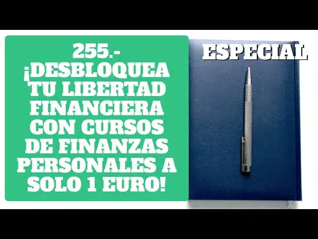 255.- Especial ¡Desbloquea tu libertad financiera con cursos de finanzas personales a solo 1 euro!