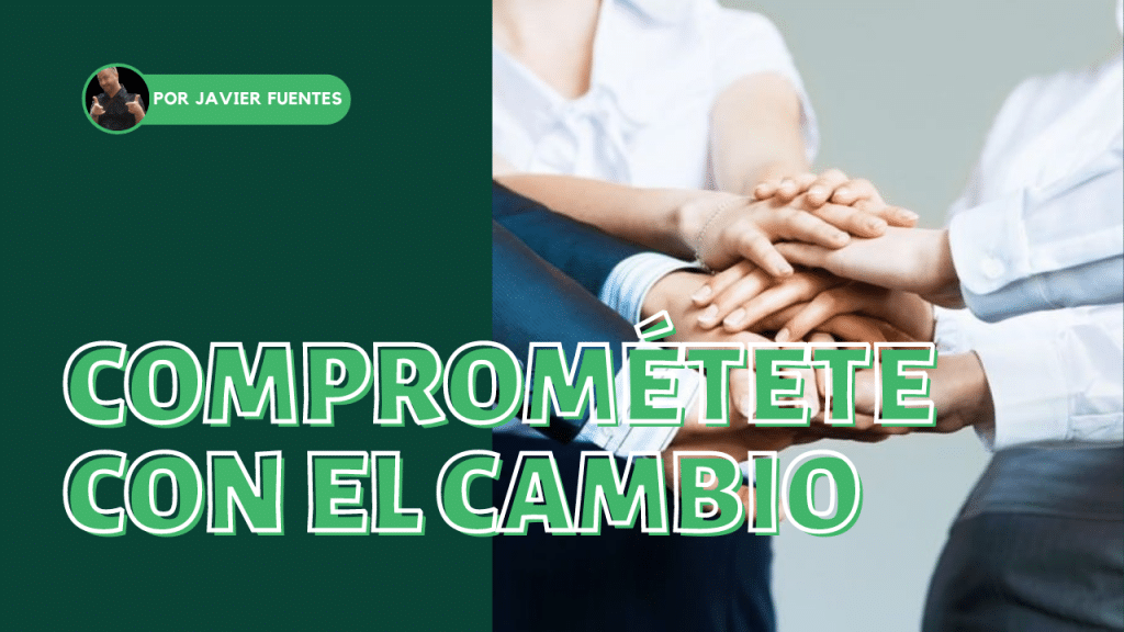 Comprométete con el cambio