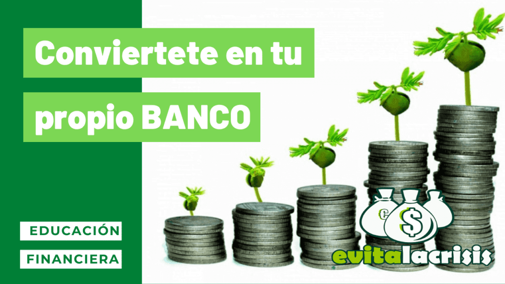¡Cómo ser tu propio banco y mandarlos a hacer puñetas! 1 Conviértete en tu propio banco